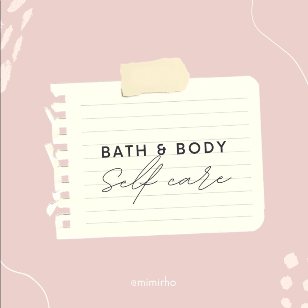 Bath & Body/ Self care